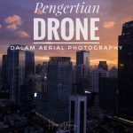 Pengertian Drone Dalam Aerial Photography