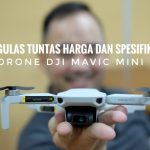 Mengulas Tuntas Harga Dan Spesifikasi Drone DJI Mavic Mini
