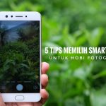 5 Tips Memilih Smartphone Untuk Hobi Fotografi