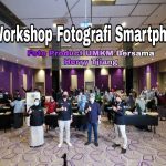Workshop Fotografi Smartphone Foto Product UMKM Bersama Herry Tjiang