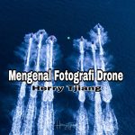 Mengenal Fotografi Drone Herry Tjiang