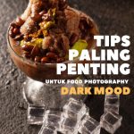 Tips Paling Penting Untuk Food Photography Dark Mood