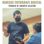 Kursus Fotografi Digital Terbaik Di Jakarta Selatan
