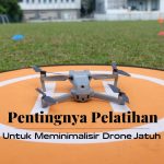 Pentingnya Pelatihan Untuk Meminimalisir Drone Jatuh