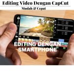 Editing Video Dengan CapCut Mudah & Cepat