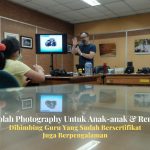 Sekolah Photography Untuk Anak-anak & Remaja Dibimbing Guru Yang Sudah Bersertifikat Juga Berpengalaman