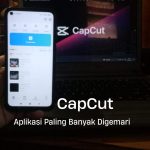 CapCut Aplikasi Paling Banyak Digemari