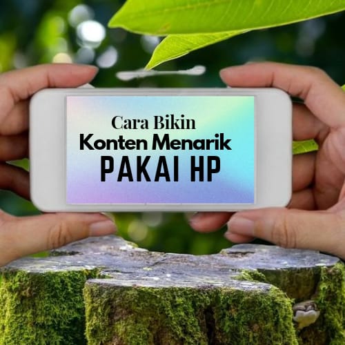 Cara Bikin Konten Menarik Pakai HP – JSP – Jakarta School of Photography