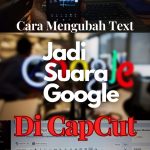 Cara Mengubah Text Jadi Suara Google di CapCut