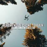Rekomendasi Drone Terbaik Untuk Content Creator