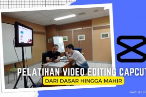 PELATIHAN VIDEO EDITING CAPCUT DARI DASAR HINGGA MAHIR