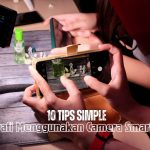 10 Tips Simple Fotografi Menggunakan Camera Smartphone