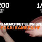 Tips Memotret Slow Speed Pakai Kamera HP
