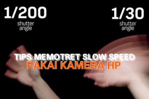 TIPS MEMOTRET SLOW SPEED PAKAI KAMERA HP