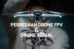 PERBEDAAN DRONE FPV DAN DRONE AERIAL